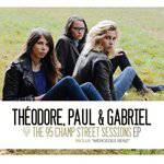 Theodore, Paul Et Gabriel : The 95 Champ Street Sessions
